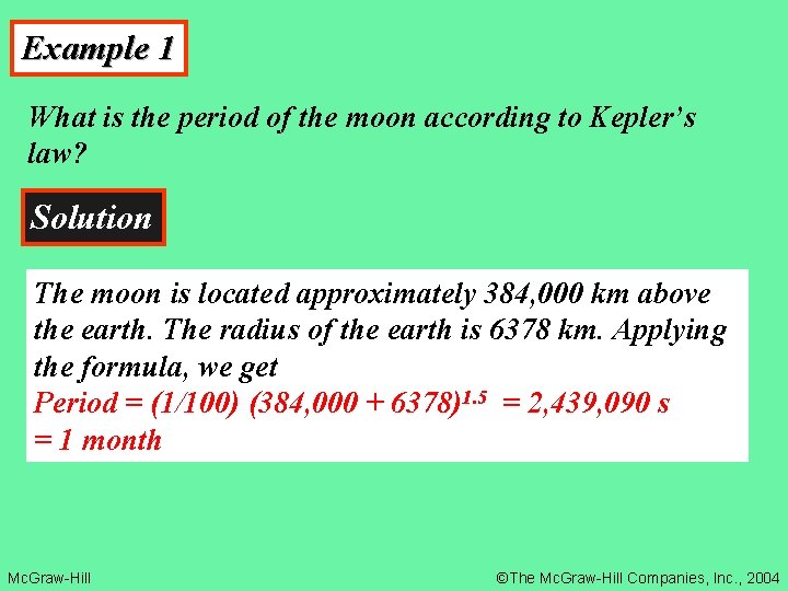 Example 1 What is the period of the moon according to Kepler’s law? Solution