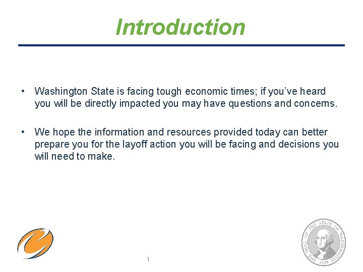 Introduction • Washington State is facing tough economic times; if you’ve heard you will