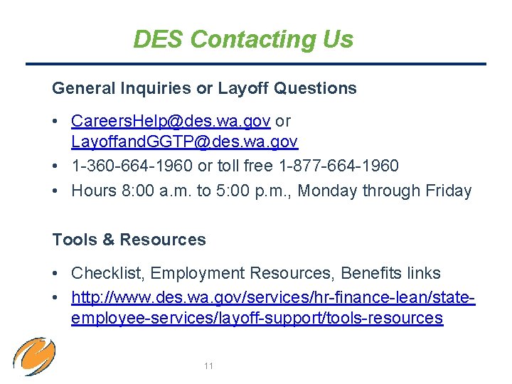 DES Contacting Us General Inquiries or Layoff Questions • Careers. Help@des. wa. gov or