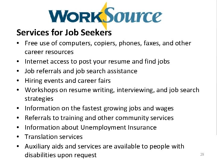 Services for Job Seekers • Free use of computers, copiers, phones, faxes, and other