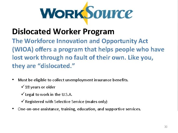Dislocated Worker Program The Workforce Innovation and Opportunity Act (WIOA) offers a program that