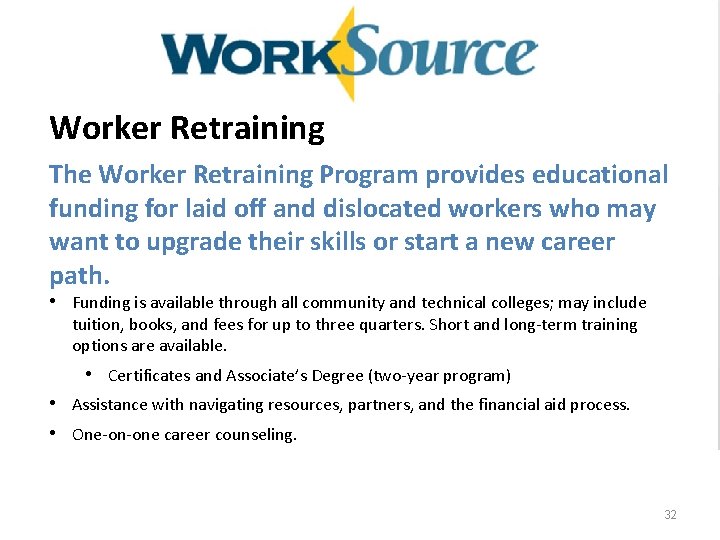 Worker Retraining The Worker Retraining Program provides educational funding for laid off and dislocated