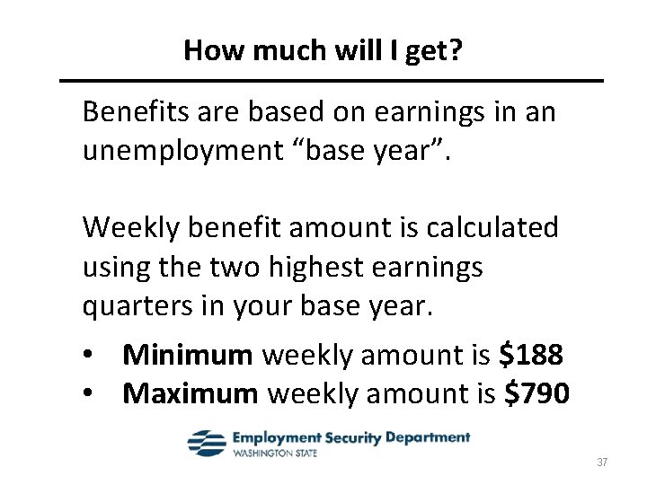 How much will I get? Benefits are based on earnings in an unemployment “base