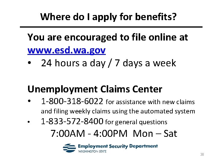 Where do I apply for benefits? You are encouraged to file online at www.