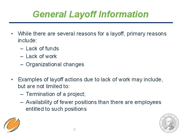 General Layoff Information • While there are several reasons for a layoff, primary reasons