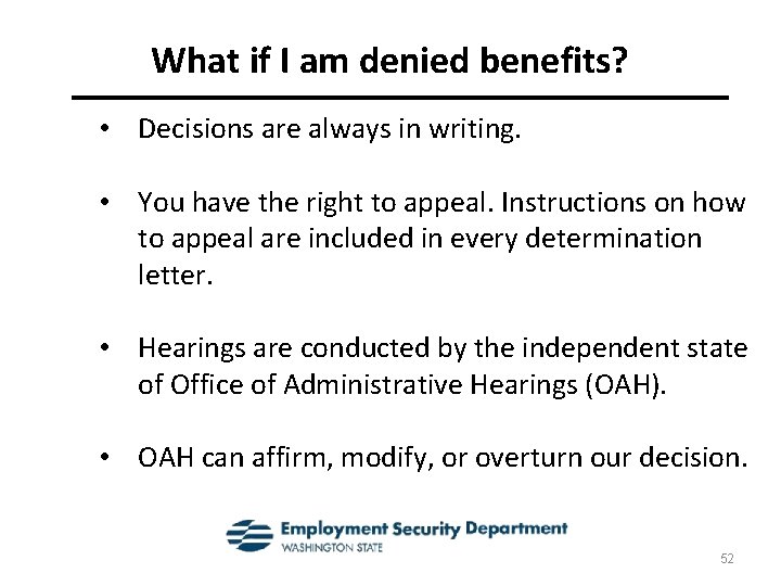 What if I am denied benefits? • Decisions are always in writing. • You