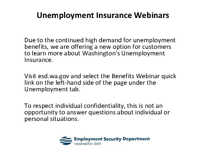 Unemployment Insurance Webinars Due to the continued high demand for unemployment benefits, we are