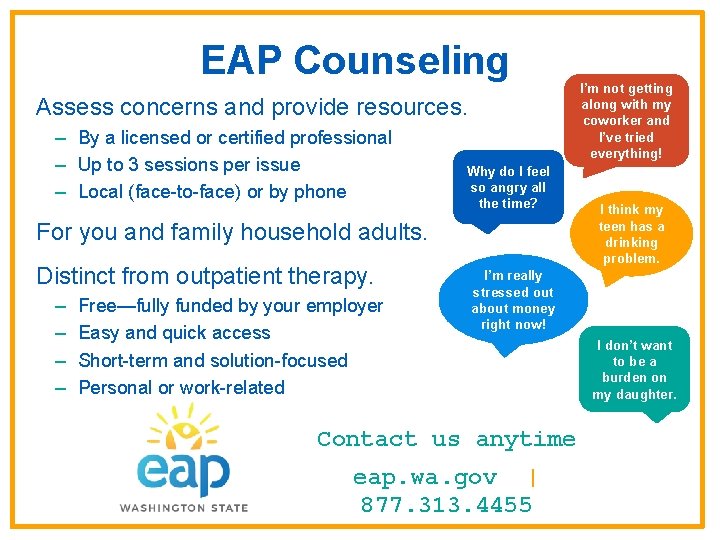 EAP Counseling Assess concerns and provide resources. – By a licensed or certified professional