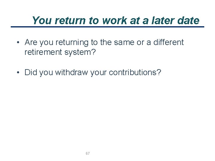 You return to work at a later date • Are you returning to the