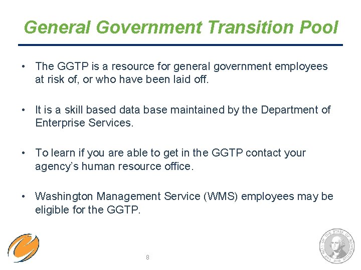 General Government Transition Pool • The GGTP is a resource for general government employees