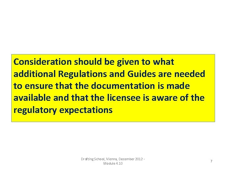 Consideration should be given to what additional Regulations and Guides are needed to ensure