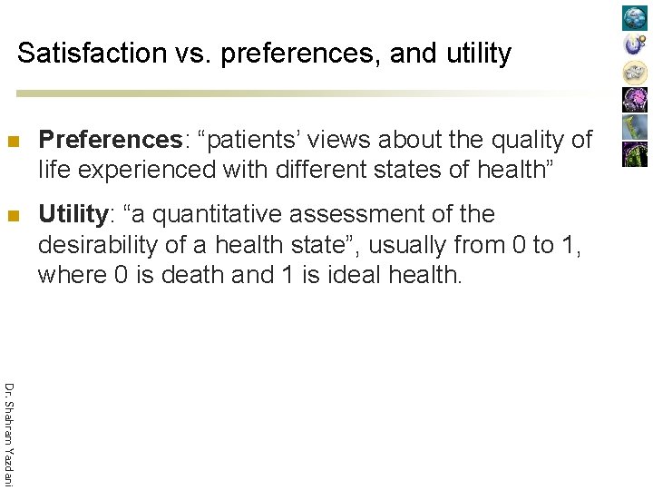 Satisfaction vs. preferences, and utility n Preferences: “patients’ views about the quality of life