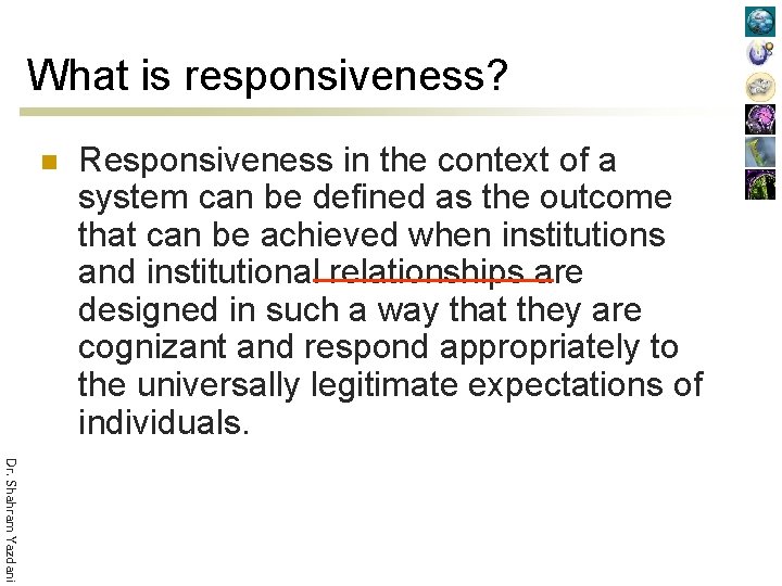 What is responsiveness? n Responsiveness in the context of a system can be defined