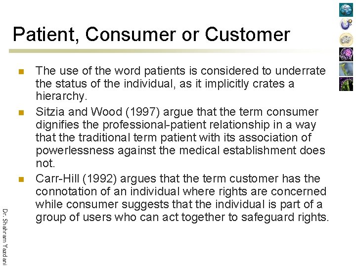 Patient, Consumer or Customer n n n Dr. Shahram Yazdani The use of the
