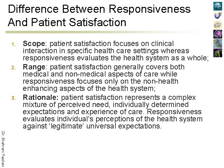 Difference Between Responsiveness And Patient Satisfaction 1. 2. 3. Scope: patient satisfaction focuses on
