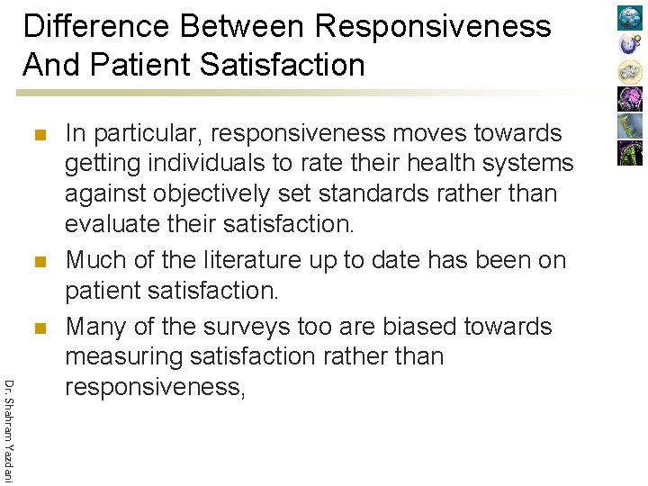 Difference Between Responsiveness And Patient Satisfaction n Dr. Shahram Yazdani In particular, responsiveness moves