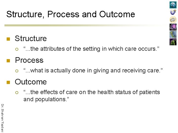 Structure, Process and Outcome n Structure ¡ n Process ¡ n “. . .