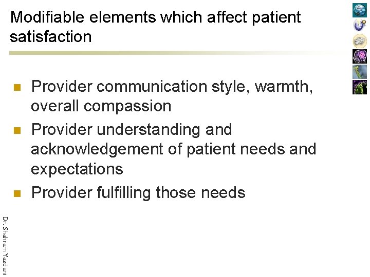 Modifiable elements which affect patient satisfaction n Provider communication style, warmth, overall compassion Provider