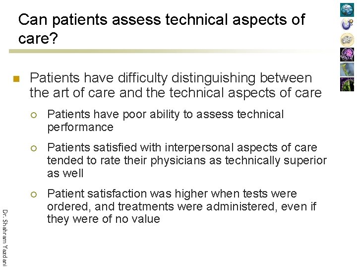 Can patients assess technical aspects of care? n Patients have difficulty distinguishing between the