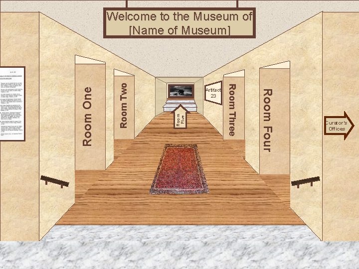 Room Two Room Five Museum Entrance Room Four Artifact 23 Room Three Room One