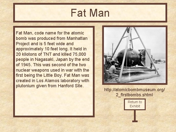 Fat Man, code name for the atomic bomb was produced from Manhattan Project and
