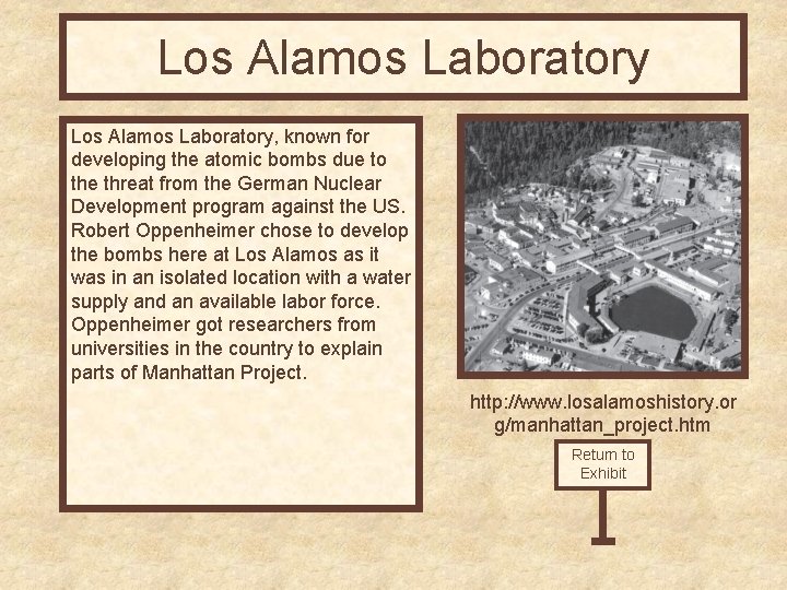 Los Alamos Laboratory, known for developing the atomic bombs due to the threat from