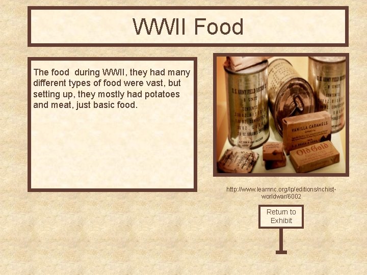 WWII Food The food during WWII, they had many different types of food were