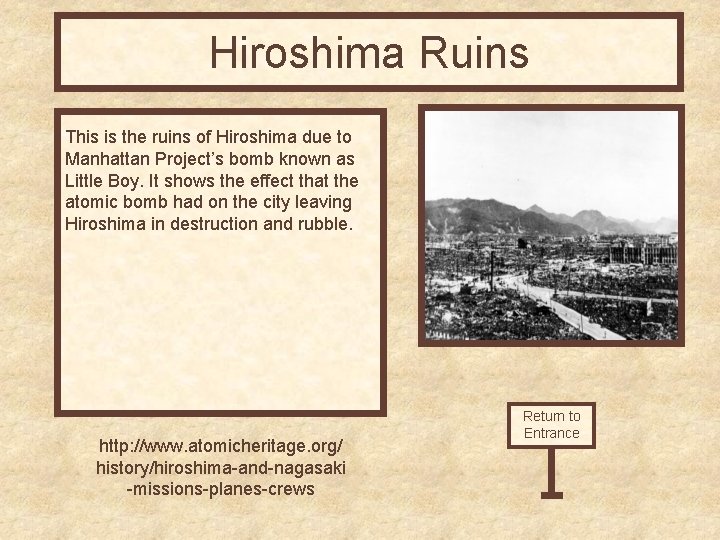 Hiroshima Ruins This is the ruins of Hiroshima due to Manhattan Project’s bomb known