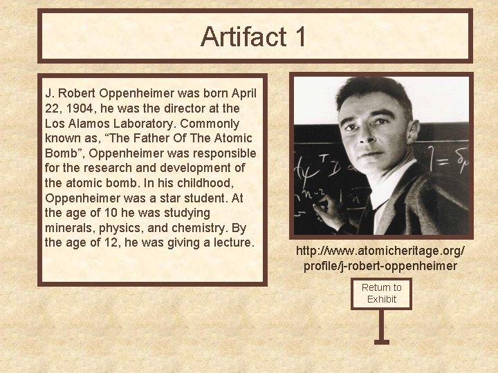 Artifact 1 J. Robert Oppenheimer was born April 22, 1904, he was the director