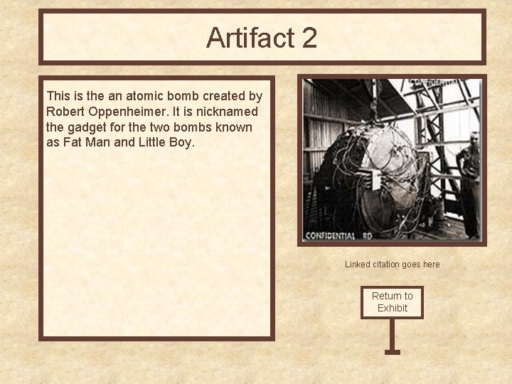 Artifact 2 This is the an atomic bomb created by Robert Oppenheimer. It is