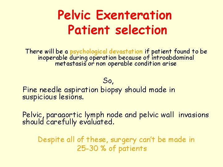 Pelvic Exenteration Patient selection There will be a psychological devastation if patient found to