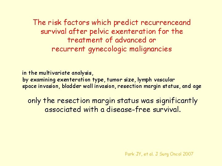 The risk factors which predict recurrenceand survival after pelvic exenteration for the treatment of