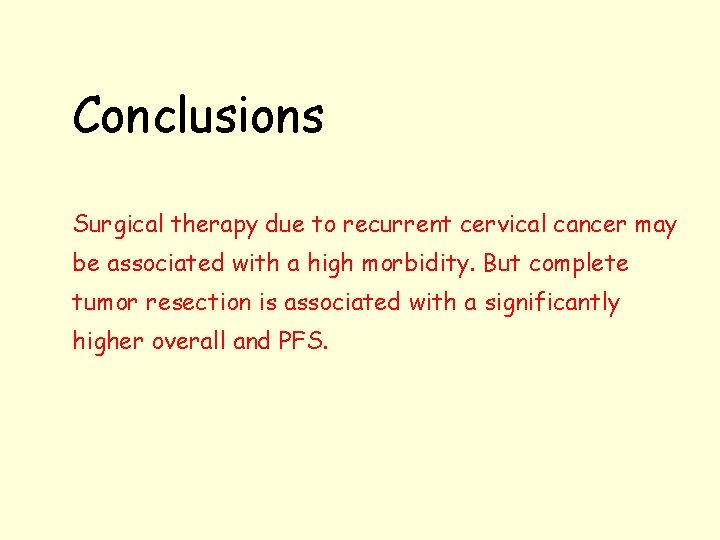 Conclusions Surgical therapy due to recurrent cervical cancer may be associated with a high