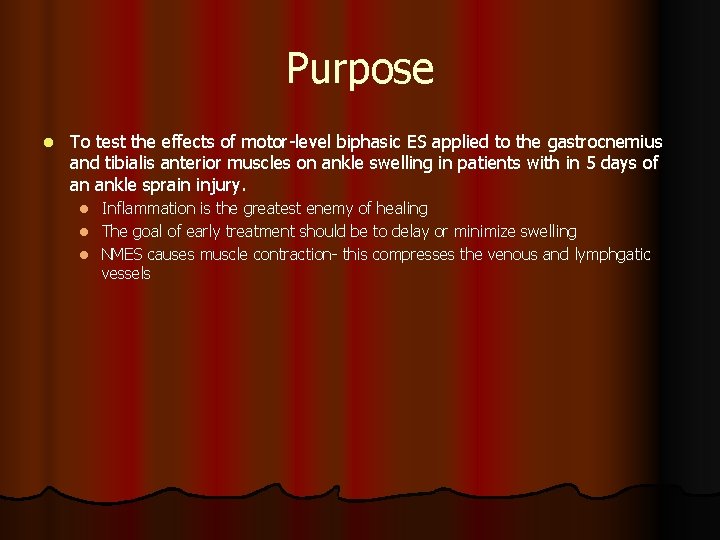 Purpose l To test the effects of motor-level biphasic ES applied to the gastrocnemius Purpose l To test the effects of motor-level biphasic ES applied to the gastrocnemius