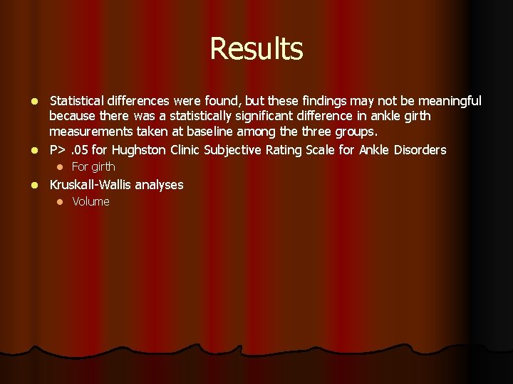 Results Statistical differences were found, but these findings may not be meaningful because there Results Statistical differences were found, but these findings may not be meaningful because there