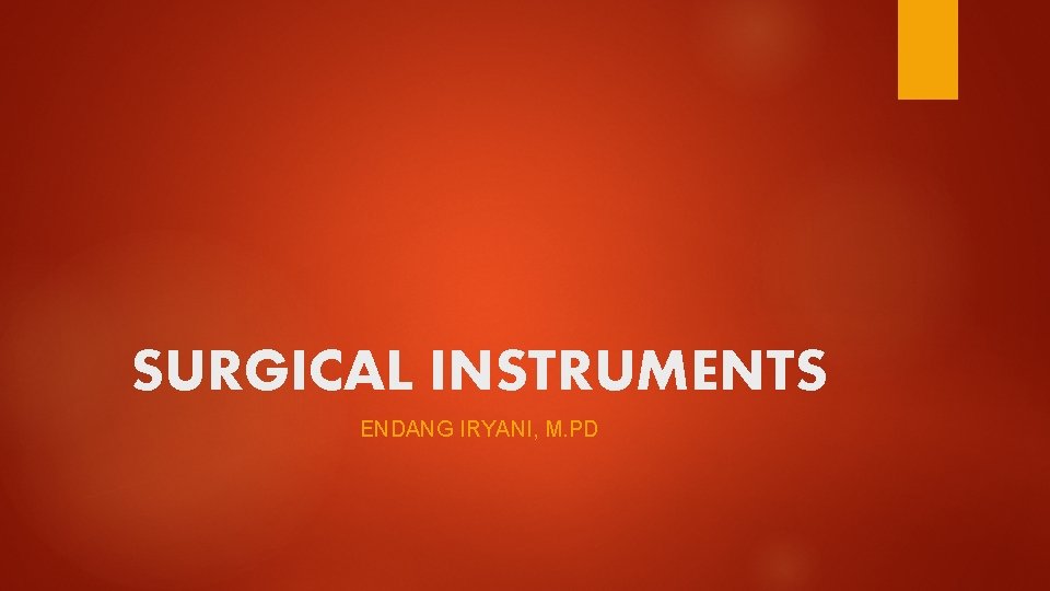 SURGICAL INSTRUMENTS ENDANG IRYANI, M. PD 