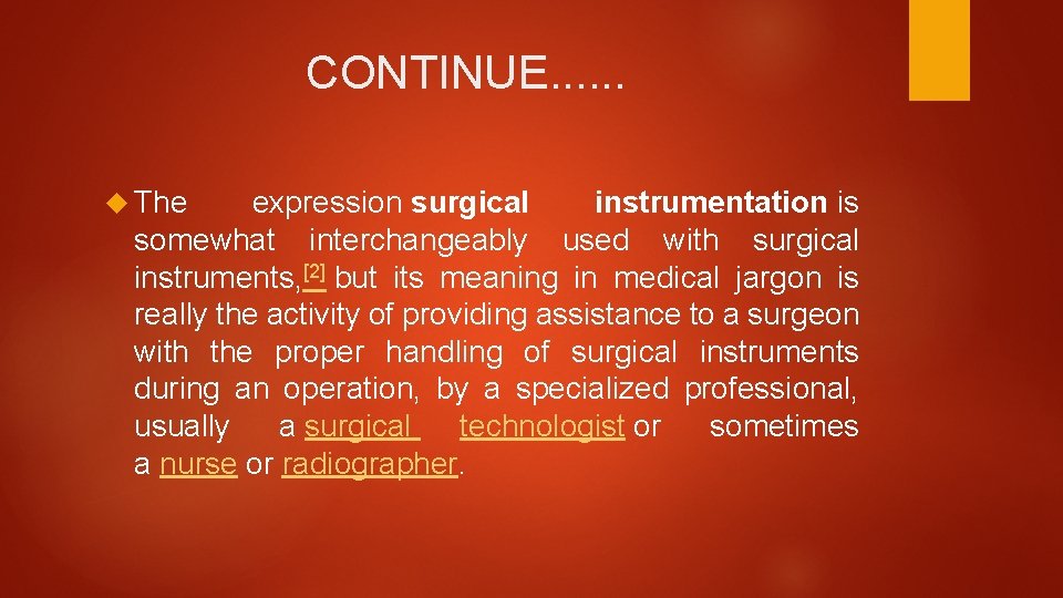 CONTINUE. . . The expression surgical instrumentation is somewhat interchangeably used with surgical instruments,