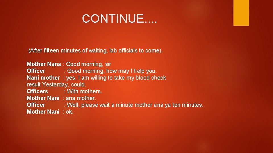 CONTINUE. . (After fifteen minutes of waiting, lab officials to come). Mother Nana :