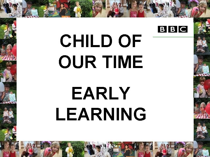 CHILD OF OUR TIME EARLY LEARNING 