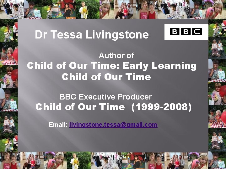 Dr Tessa Livingstone Author of Child of Our Time: Early Learning Child of Our