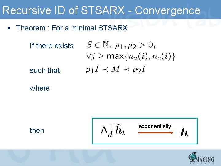 Recursive ID of STSARX - Convergence • Theorem : For a minimal STSARX If