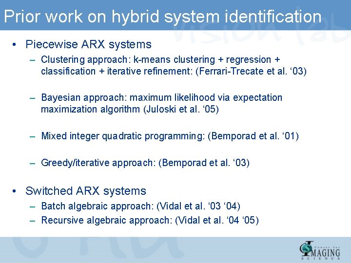 Prior work on hybrid system identification • Piecewise ARX systems – Clustering approach: k-means