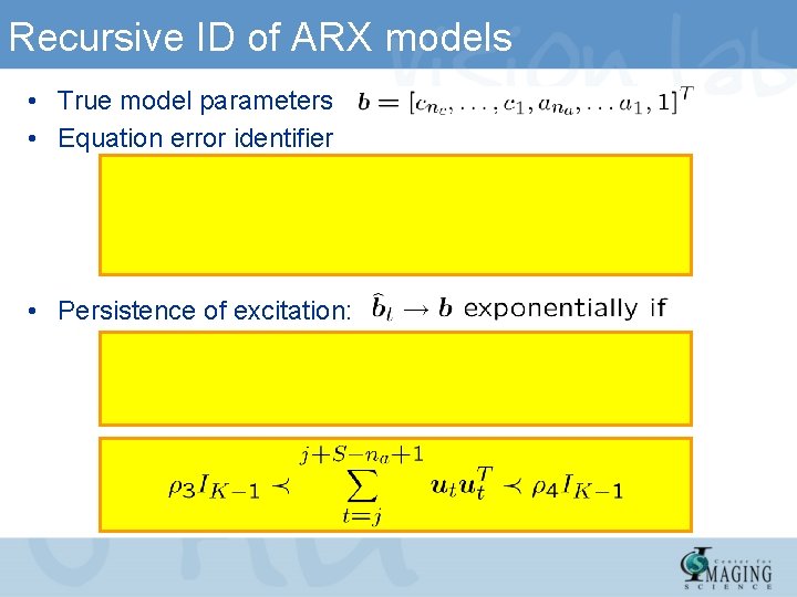 Recursive ID of ARX models • True model parameters • Equation error identifier •