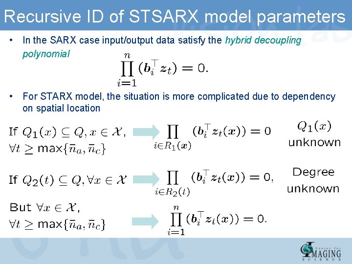 Recursive ID of STSARX model parameters • In the SARX case input/output data satisfy