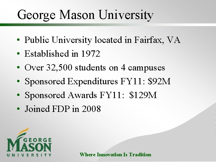 George Mason University • • • Public University located in Fairfax, VA Established in