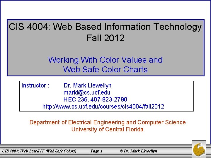 CIS 4004: Web Based Information Technology Fall 2012 Working With Color Values and Web