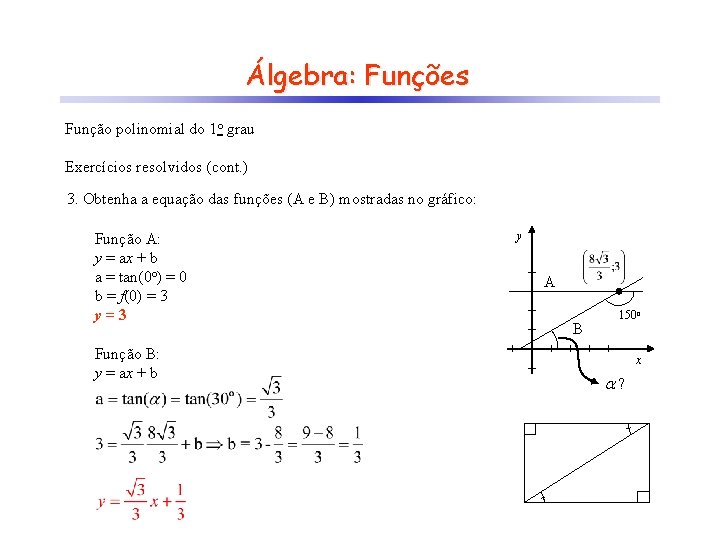 Álgebra: Funções Função polinomial do 1 o grau Exercícios resolvidos (cont. ) 3. Obtenha