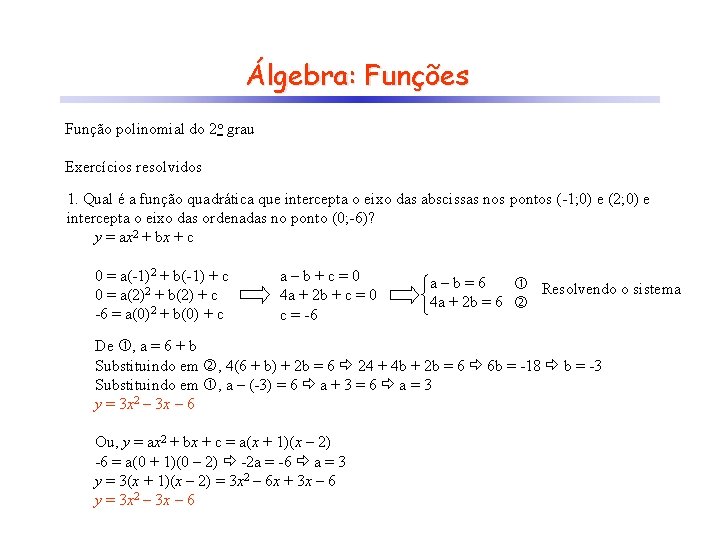 Álgebra: Funções Função polinomial do 2 o grau Exercícios resolvidos 1. Qual é a