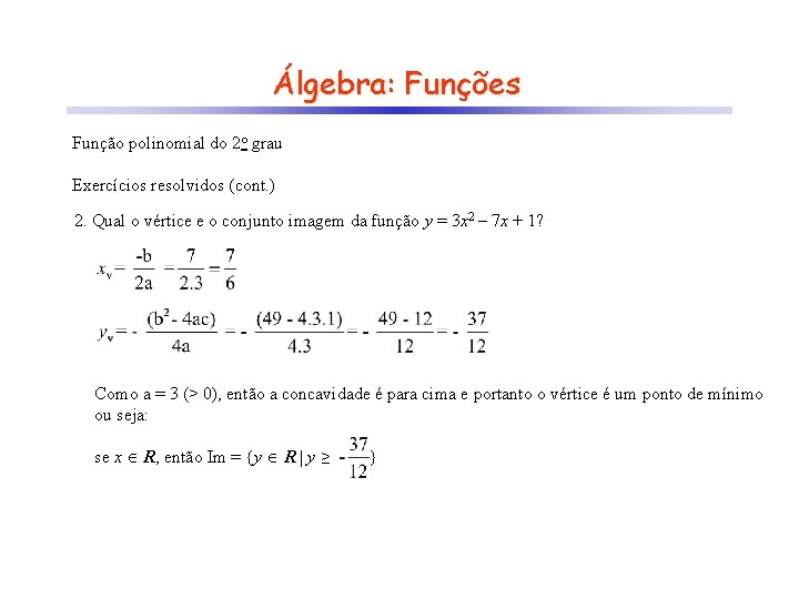 Álgebra: Funções Função polinomial do 2 o grau Exercícios resolvidos (cont. ) 2. Qual