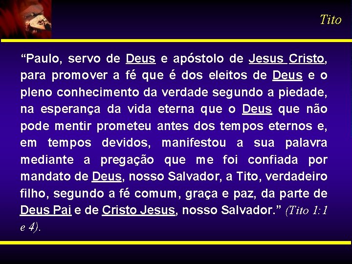 Tito “Paulo, servo de Deus e apóstolo de Jesus Cristo, para promover a fé